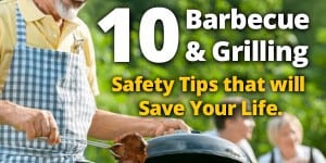 10 Barbecue & Grilling Safety Tips that will Save Your Life