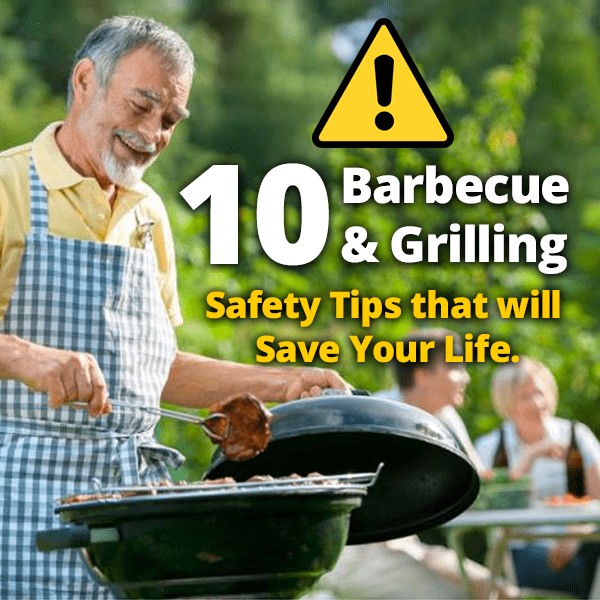 10 Barbecue & Grilling Safety Tips that will Save Your Life